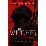 The Last Wish Illustrated Edition (the Witcher), De Sapkowski, Andrzej. Editorial Orbit, Tapa Dura En Inglés, 2021