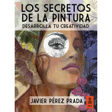 Secretos De La Pintura,los - Perez Prada, Javier