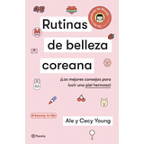 Rutinas De Belleza Coreana: No, De Ale Y Cecy Young. Serie No Editorial Planeta, Edición No En Español