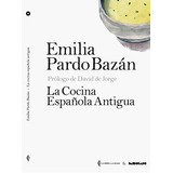 La Cocina Espaãâola Antigua, De Emilia Pardo Bazán. Editorial Libros De La Umbria Y La Solana, S.l., Tapa Blanda En Español
