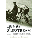 Life In The Slipstream, De Andrew M. Homan. Editorial Potomac Books Inc, Tapa Dura En Inglés