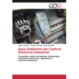 Libro: Guía Didáctica De Control Eléctrico Industrial: Conce
