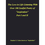 Libro The Love In Life Listening With Over 100 Soulful Po...