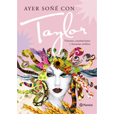 Ayer Soñé Con Taylor, De José Bellas. Editorial Planeta, Tapa Blanda En Español, 2023