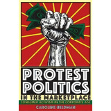 Protest Politics In The Marketplace, De Caroline Heldman. Editorial Cornell University Press, Tapa Blanda En Inglés