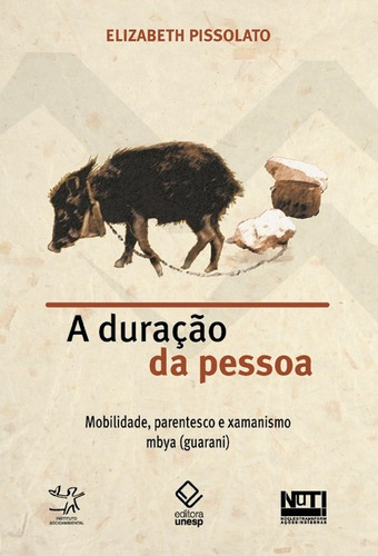 A Duração Da Pessoa: Mobilidade, Parentesco E Xamanismo Mbya (guarani), De Pissolato, Elizabeth. Fundação Editora Da Unesp, Capa Mole Em Português, 2007