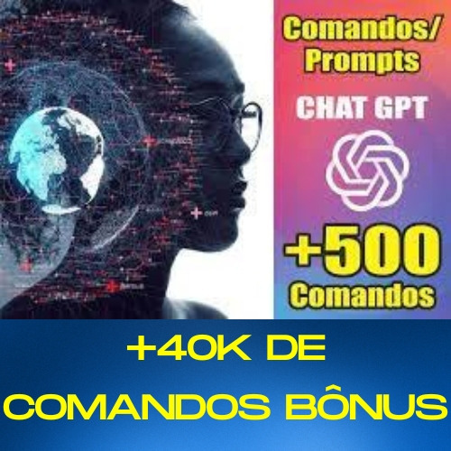 Chat Gpt +500 Comandos Prontos + Brinde De 40k De Comandos! 