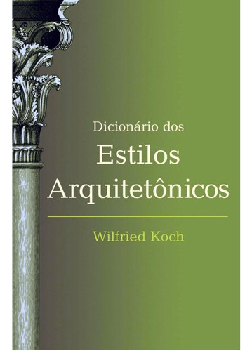 Dicionário Dos Estilos Arquitetônicos, De Koch, Wilfried. Editora Wmf Martins Fontes - Pod, Capa Mole, Edição 4ª Edição - 2009 Em Português