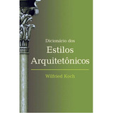 Dicionário Dos Estilos Arquitetônicos, De Koch, Wilfried. Editora Wmf Martins Fontes - Pod, Capa Mole, Edição 4ª Edição - 2009 Em Português