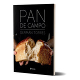 Pan De Campo, De Germán Torres. Editorial Planeta, Tapa Blanda, Edición 1 En Español, 2022