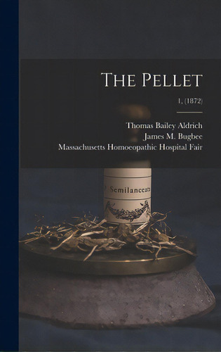 The Pellet; 1, (1872), De Aldrich, Thomas Bailey 1836-1907. Editorial Legare Street Pr, Tapa Dura En Inglés