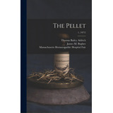 The Pellet; 1, (1872), De Aldrich, Thomas Bailey 1836-1907. Editorial Legare Street Pr, Tapa Dura En Inglés