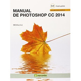 Manual De Photoshop Cc 2014 - Mediactive - Marcombo - #d