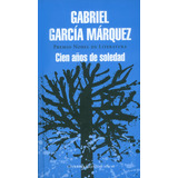 Cien Años De Soledad (tapa Dura), De Gabriel García Márquez. Editorial Penguin Random House, Tapa Dura, Edición 2014 En Español