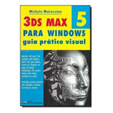 3ds Max 5 - Para Windows - Guia Pratico Visual, De Matossian, Michele. Editora Ciencia Moderna Em Português