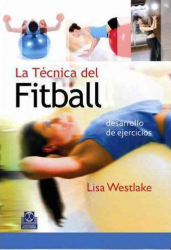 Tecnica Del Fitball, La. Desarrollo De Ejercicios-westlake,