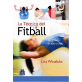 Tecnica Del Fitball, La. Desarrollo De Ejercicios-westlake,