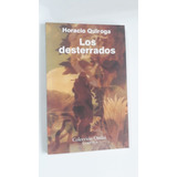 Los Desterrados - Horacio Quiroga - Editorial Gradifco Nuevo
