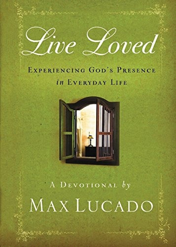 Live Loved Experiencing Gods Presence In Everyday Life