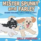 Libro Mister Spunky And Farley: (based Roughly On A True ...