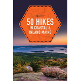 Libro: 50 Hikes In Coastal And Inland Maine (explorerøs 50