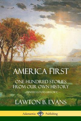 Libro America First: One Hundred Stories From Our Own His...