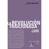 Revolucion Traicionada Y Otros Escritos, La - Leon Trotsky