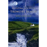 La Ultima Noche En Tremore Beach: La Ultima Noche En Tremore Beach, De Mikel Santiago. Editorial Plaza & Janes, Tapa Blanda En Castellano