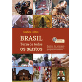 Brasil: Terra De Todos Os Santos, De Torres, Marilu. Editora Original Ltda., Capa Dura Em Português, 2014