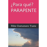 Libro: ¿para Qué? Parapente (spanish Edition)