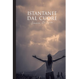 Libro: Istantanee Dal Cuore (italian Edition)