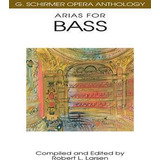 G. Schirmer Opera Anthology - Arias For Bass - Robert L. ...