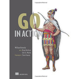 Go In Action (en Inglés) / William   Kennedy; Brian   Ketels