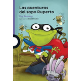 Las Aventuras Del Sapo Ruperto, De Roy Berocay. Serie Morada Editorial Loqueleo, Tapa Blanda En Español, 2018