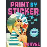 Paint By Sticker: Travel: Recrea 12 Carteles Antiguos, ¡una