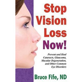 Stop Vision Loss Now! : Prevent  And  Heal Cataracts, Glauco