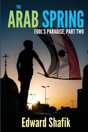 Libro Fool's Paradise Part Two, The Arab Spring - Edward ...