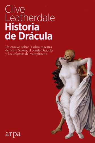Historia De Dracula: Un Ensayo Sobre La Obra Maestra De Bram