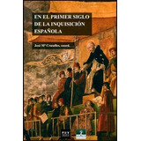 En El Primer Siglo De La Inquisición Española José Cruselles