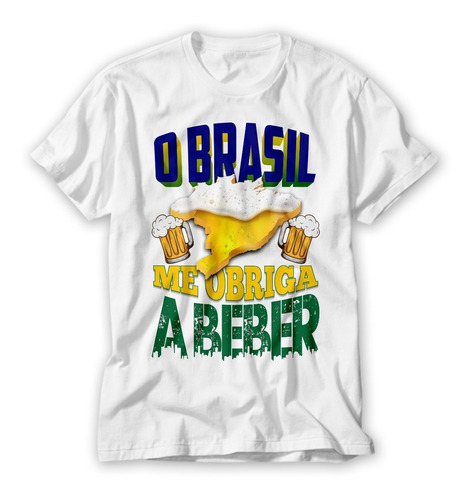 Camiseta Copa Do Mundo Seleção O Brasil Me Obriga A Beber