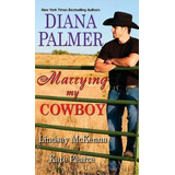 Marrying My Cowboy, De Diana Palmer. Editorial Kensington Publishing, Tapa Blanda En Inglés