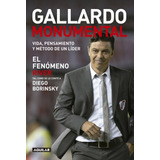 Gallardo Monumental - El Fenómeno River, De Diego Borinsky. Editorial Aguilar, Tapa Blanda En Español