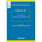 Dsm-5. Manual De Diagnóstico Diferencial: Dsm-5®, De American Psychiatric Association, Michael B. First. Editorial Médica Panamericana, Tapa Blanda, Edición 1 En Español, 2016