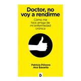 Doctor, No Voy A Rendirme, De Pólvora, Patricia. Editorial Diéresis, S.l., Tapa Blanda En Español