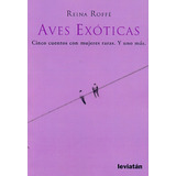 Aves Exoticas: Cinco Cuentos Con Mujeres Raras. Y Uno Mas, De Reina Roffe. Editorial Leviatán, Edición 1 En Español