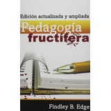 Pedagogía Fructifera, De Findley B. Edge., Vol. No. Editorial Mundo Hispano, Tapa Blanda En Español, 0