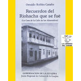 Recuerdos Del Riohacha Que Se Fue, Osvaldo Robles Cataño