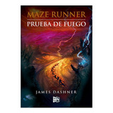 Maze Runner. Prueba De Fuego De James Dashner