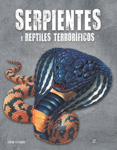 Libro Serpientes Y Reptiles Terrorificos - Uttridge, Sarah