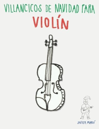 Libro : Villancicos De Navidad Para Violin  - Javier Marco